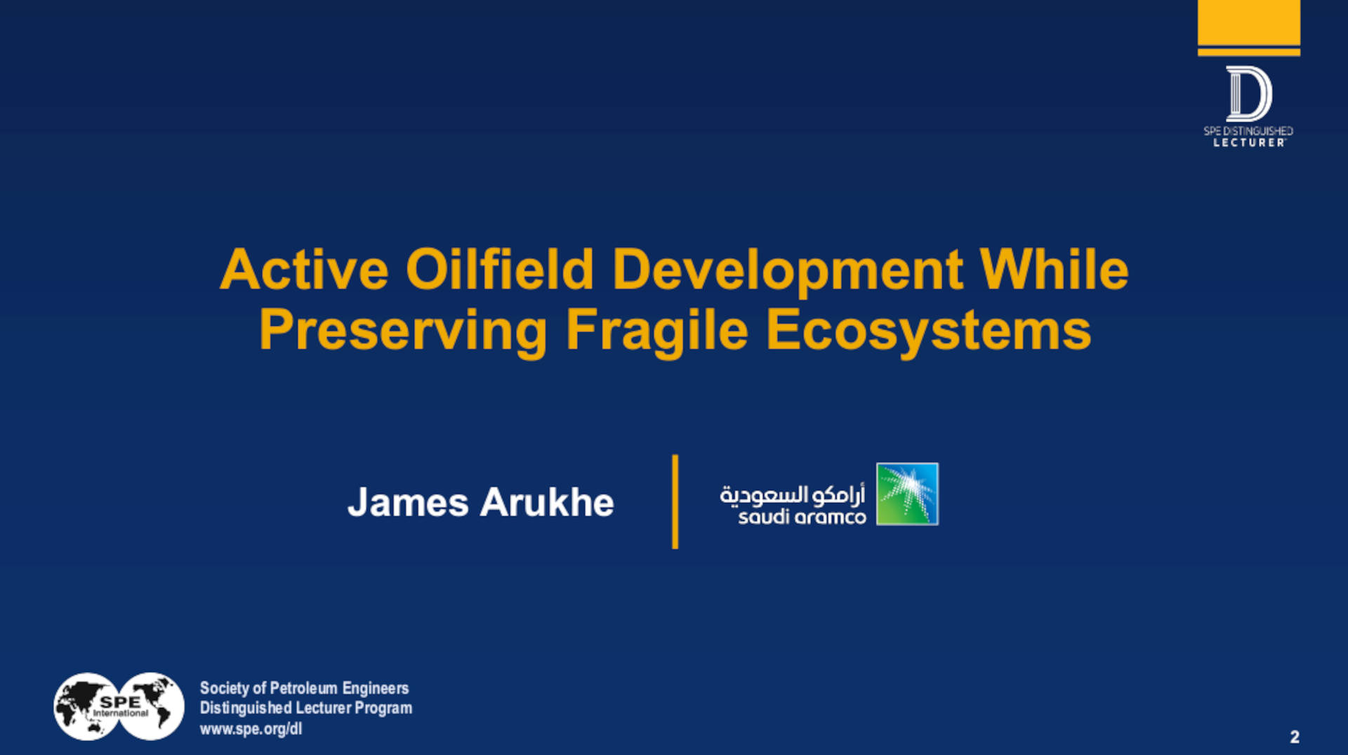 Distinguished Lecturer Active Oilfield Development While Preserving Fragile Ecosystems