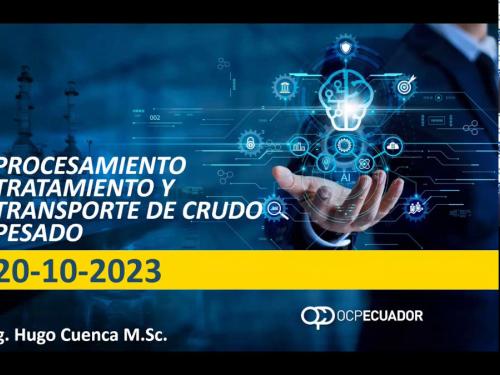 Webinar de la SPE Ecuador Section: Un Vistazo a Procesamiento y Transporte de Crudo Pesado